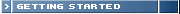 > GETTING STARTED