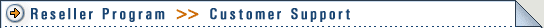 > Reseller Program >> Customer Support